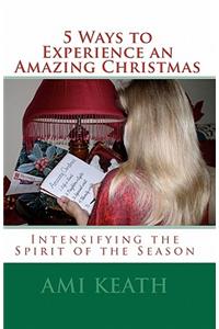 5 Ways to Experience an Amazing Christmas