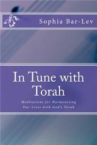 In Tune with Torah: Meditations for Harmonizing Our Lives with God's Torah