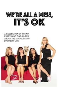 We're All a Mess, It's Ok