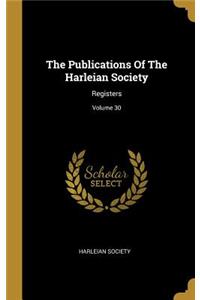The Publications Of The Harleian Society