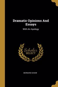 Dramatic Opinions And Essays