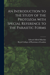 Introduction to the Study of the Protozoa With Special Reference to the Parasitic Forms