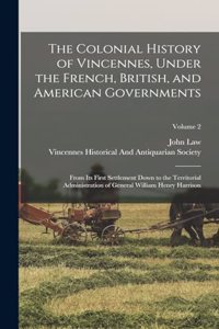 Colonial History of Vincennes, Under the French, British, and American Governments