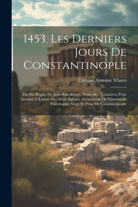 1453. Les Derniers Jours De Constantinople