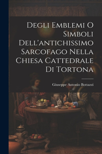 Degli Emblemi O Simboli Dell'antichissimo Sarcofago Nella Chiesa Cattedrale Di Tortona