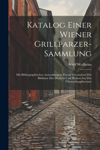 Katalog Einer Wiener Grillparzer-Sammlung