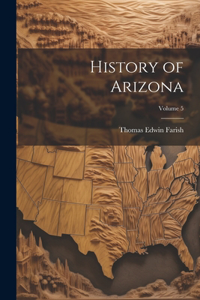 History of Arizona; Volume 5