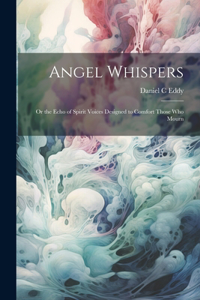 Angel Whispers [microform]