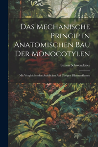 Das Mechanische Princip in Anatomischen Bau Der Monocotylen