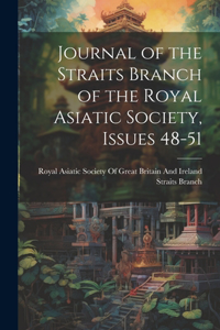 Journal of the Straits Branch of the Royal Asiatic Society, Issues 48-51