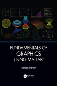 Fundamentals of Graphics Using MATLAB