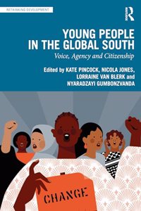 Young People in the Global South: Voice, Agency and Citizenship (Rethinking Development)