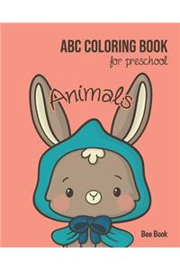 Animals ABC Coloring Book For Preschool: Toddlers And Kids. Fun Animals Coloring Books for Toddlers & Kids Ages 2-5 - Activity Book Teaches ABC, Letters & Words for Kindergarten & Preschool