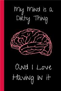 My Mind is a Dirty Thing. And I Love Having in It.