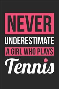 Tennis Notebook - Never Underestimate A Girl Who Plays Tennis - Tennis Training Journal - Gift for Tennis Player