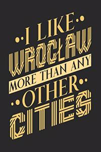 I Like Wroclaw More Than Any Other Cities