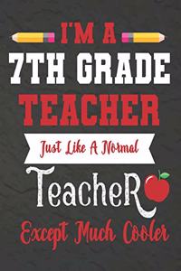 I'm a 7th Grade teacher just like a normal teacher except much cooler