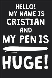 Hello! My Name Is CRISTIAN And My Pen Is Huge!