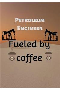 Petroleum Engineer Fueled by coffee