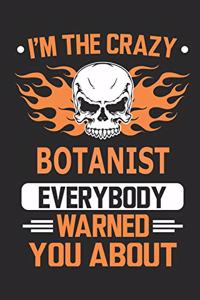 I`m the crazy botanist everybody warned you about