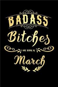 Badass Bitches Are Born In March