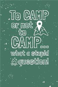 To camp or not to camp...what a stupid question