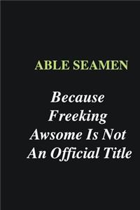 Able Seamen Because Freeking Awsome is Not An Official Title