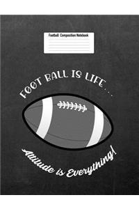 Football Is Life... Attitude Is Everything!