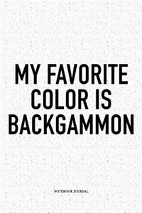 My Favorite Color Is Backgammon