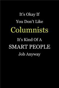It's Okay If You Don't Like Columnists It's Kind Of A Smart People Job Anyway
