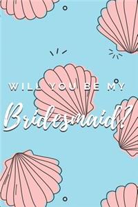 Will You Be My Bridesmaid? Notebook Journal