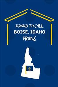 Proud To Call BOISE, IDAHO Home