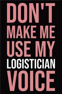 Don't make me use my logistician voice