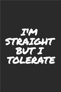 I'm Straight But I Tolerate