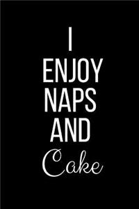 I Enjoy Naps And Cake