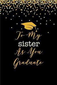 To My Sister As You Graduate