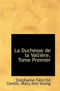 La Duchesse de La Valli Re, Tome Premier