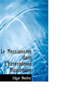 Le Messianisme Dans L'Heterodoxie Musulmane