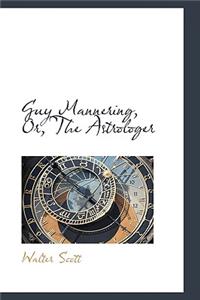 Guy Mannering, Or, the Astrologer