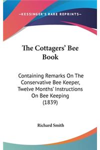 The Cottagers' Bee Book: Containing Remarks on the Conservative Bee Keeper, Twelve Months' Instructions on Bee Keeping (1839)