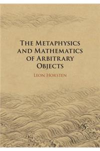The Metaphysics and Mathematics of Arbitrary Objects