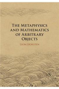 Metaphysics and Mathematics of Arbitrary Objects