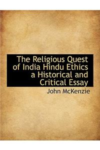 The Religious Quest of India Hindu Ethics a Historical and Critical Essay