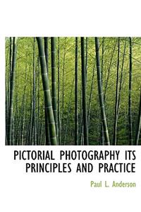 Pictorial Photography Its Principles and Practice