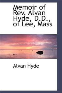 Memoir of REV. Alvan Hyde, D.D., of Lee, Mass