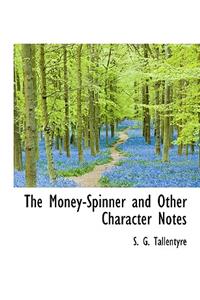 The Money-Spinner and Other Character Notes