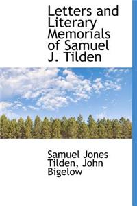 Letters and Literary Memorials of Samuel J. Tilden