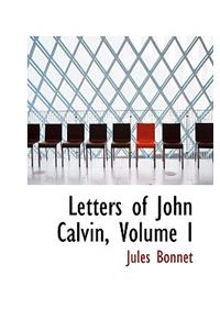 Letters of John Calvin, Volume I