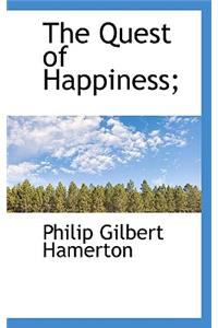 The Quest of Happiness;