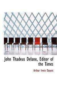 John Thadeus Delane, Editor of the Times